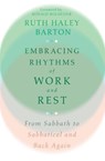 Embracing Rhythms of Work and Rest - Ruth Haley Barton - 9781514002643