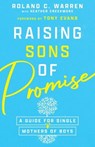 Raising Sons of Promise - Roland C. Warren ; Heather Creekmore - 9781514002902