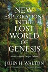 New Explorations in the Lost World of Genesis - John H. Walton - 9781514004913