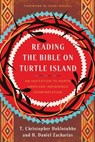 Reading the Bible on Turtle Island: An Invitation to North American Indigenous Interpretation - H. Daniel Zacharias - 9781514007563