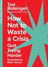 How Not to Waste a Crisis - Tod Bolsinger - 9781514008676