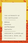 The Authority of the Septuagint: Biblical, Historical, and Theological Approaches - William a. Ross - 9781514009727