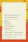 The Authority of the Septuagint - William A. Ross ; Gregory R. Lanier - 9781514009727