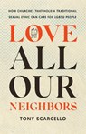Love All Our Neighbors - Tony Scarcello - 9781514010877