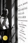Becoming Dallas Willard - Gary W. Moon - 9781514011133