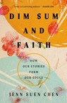 Dim Sum and Faith - Jenn Suen Chen - 9781514012468
