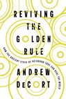 Reviving the Golden Rule - Andrew Decort - 9781514012765