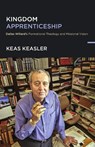 Kingdom Apprenticeship: Dallas Willard's Formational Theology and Missional Vision - Keas Keasler - 9781514012840