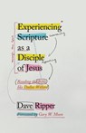 Experiencing Scripture as a Disciple of Jesus: Reading the Bible like Dallas Willard - Gary W. Moon - 9781514013106