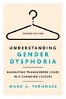 Understanding Gender Dysphoria - Mark A. Yarhouse - 9781514013502