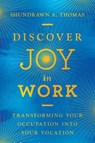 Discover Joy in Work - Shundrawn A. Thomas - 9781514013991