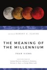 The Meaning of the Millennium - Loraine Boettner ; Herman A. Hoyt ; George Eldon Ladd ; Anthony A. Hoekema - 9781514014660