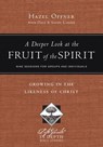 A Deeper Look at the Fruit of the Spirit - Hazel Offner ; Dale Larsen ; Sandy Larsen - 9781514014844