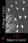 A Heap o' Livin' - Edgar A. Guest - 9781514182765