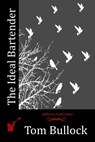 The Ideal Bartender - Tom Bullock - 9781514195789