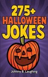 275+ Halloween Jokes: Funny Halloween Jokes for Kids - Johnny B. Laughing - 9781514208830