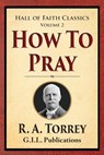 How to Pray - R. a. Torrey - 9781514215470