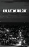 The Art Of The Cut: Editing Concepts Every Filmmaker Should Know - Greg Keast - 9781514272077