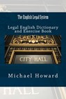 The English Legal System: Legal English Dictionary and Exercise Book - Michael Howard - 9781514272466
