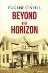 Beyond the Horizon - Eugene O'Neill - 9781514287651