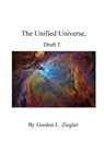 The Unified Universe, - ZIEGLER,  Gordon L. - 9781514321119