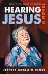 Hearing Jesus - Jeffrey McClain Jones - 9781514348697