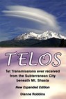 Telos: 1st Transmissions ever received from the Subterranean City beneath Mt. Shasta - Dianne Robbins - 9781514372289
