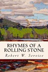 Rhymes of a Rolling Stone - Robert W. Service - 9781514392478