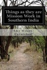 Things as they are Mission Work in Southern India - Amy Wilson-Carmichael - 9781514672631