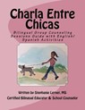 Charla Entre Chicas: Bilingual Group Counseling Sessions Guide with English/Spanish Activities - Stephanie M. Lerner MS - 9781514709207