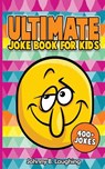 Ultimate Joke Books for Kids: 400+ Jokes - Johnny B. Laughing - 9781514804742