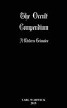 The Occult Compendium: A Modern Grimoire - Tarl Warwick - 9781514805824