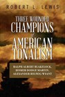Three Wounded Champions of American Tonalism: Ralph Albert Blakelock, Homer Dodge Martin, Alexander Helwig Wyant - Robert L. Lewis - 9781514807408