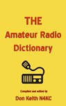 THE Amateur Radio Dictionary - Don Keith - 9781514810040