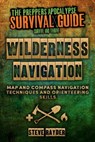 Wilderness Navigation: Map and Compass Navigation Techniques and Orienteering Skills - Steve Rayder - 9781515047681