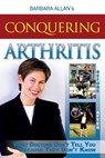 Conquering Arthritis: What Doctors Don't Tell You Because They Don't Know - Barbara D. Allan - 9781515079545