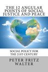 The 12 Angular Points of Social Justice and Peace - WALTER,  Peter Fritz - 9781515143512