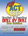 Fun ACT Prep English and Reading: Skill by Skill: because test prep doesn't have to be boring - Chris Mikulskis - 9781515194217