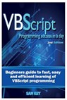 VBScript Programming Success in a Day: Beginner's Guide to Fast, Easy and Efficient Learning of VBScript Programming - Sam Key - 9781515202639