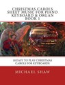 Christmas Carols Sheet Music For Piano Keyboard & Organ Book 1 - Michael Shaw - 9781515237518