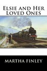 Elsie and Her Loved Ones - Martha Finley - 9781515315117
