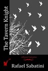 The Tavern Knight - Rafael Sabatini - 9781515345251