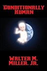 Conditionally Human - Walter M Miller - 9781515406228