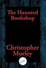 The Haunted Bookshop - Christopher Morley - 9781515407980