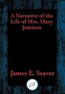 A Narrative of the Life of Mrs. Mary Jemison - James E. Seaver - 9781515409960