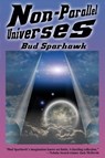 Non-Parallel Universes - Bud Sparhawk - 9781515410201