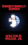 Conditionally Human - MILLER,  Walter M, Jr - 9781515420996