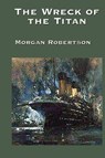 The Wreck of the Titan - Morgan Robertson - 9781515422365