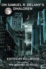 On Samuel R. Delany's Dhalgren - Bill Wood - 9781515424192