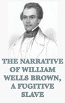 The Narrative of William Wells Brown, A Fugitive Slave - William Wells Brown - 9781515428190